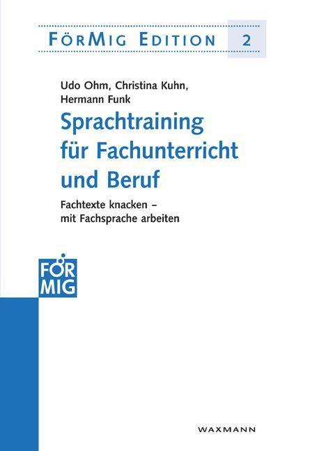 Sprachtraining für Fachunterricht und Beruf - Udo Ohm/ Christina Kuhn/ Hermann Funk