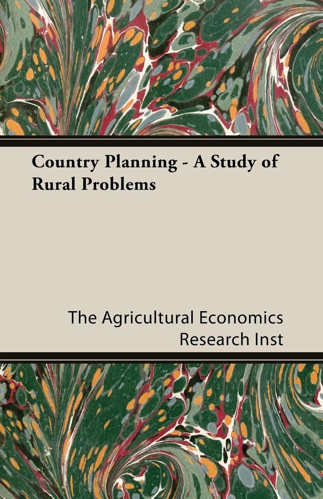 Country Planning - A Study of Rural Problems