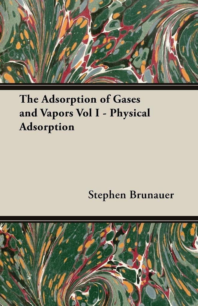 The Adsorption of Gases and Vapors Vol I - Physical Adsorption
