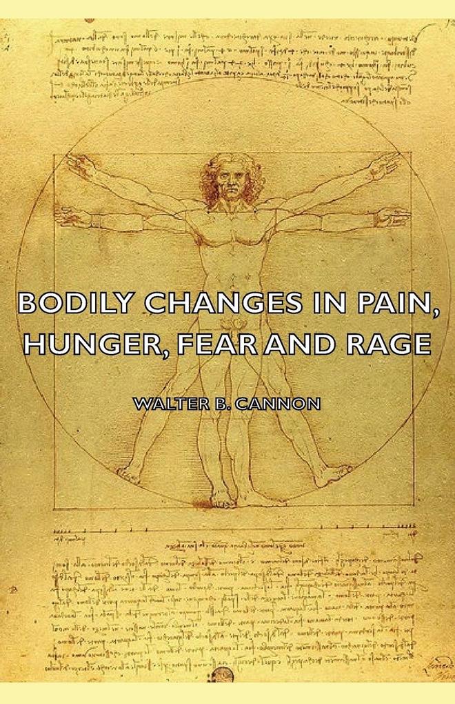 Bodily Changes in Pain Hunger Fear and Rage - An Account of Recent Researches Into the Function of Emotional Excitement (1927)
