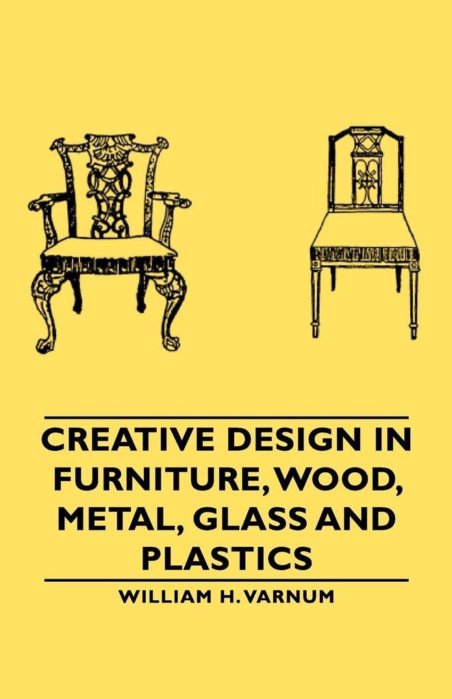 Creative Design in Furniture Wood Metal Glass and Plastics