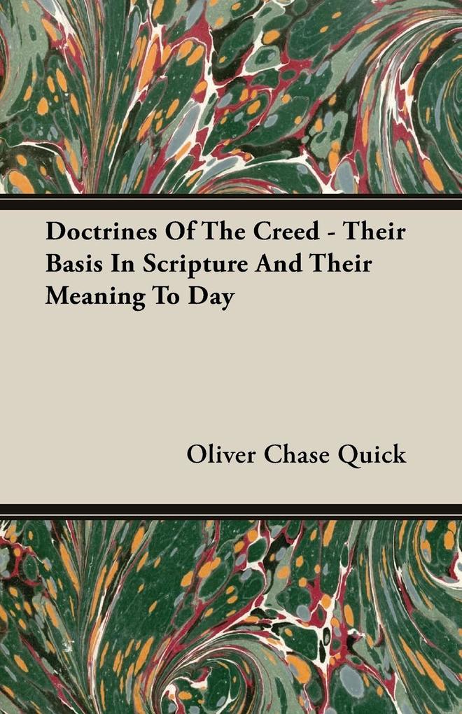 Doctrines Of The Creed - Their Basis In Scripture And Their Meaning To Day
