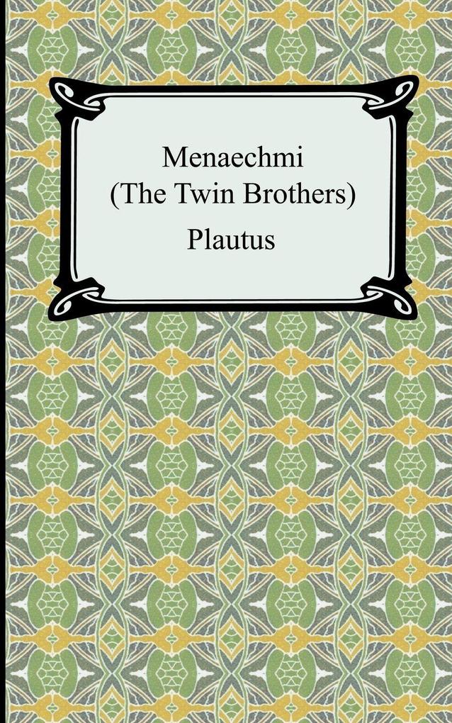 Menaechmi; Or The Twin-Brothers