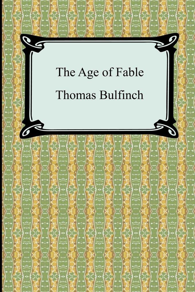 The Age of Fable or Stories of Gods and Heroes