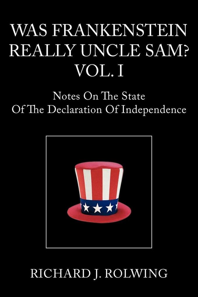 Was Frankenstein Really Uncle Sam? Vol.I