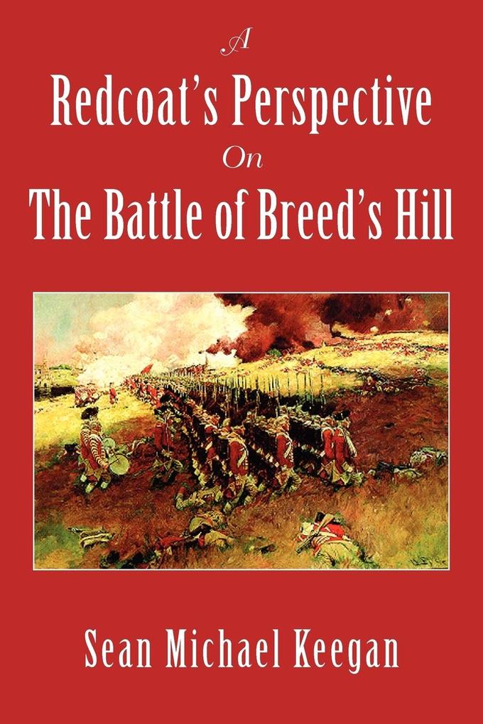 A Redcoat‘s Perspective on the Battle of Breed‘s Hill