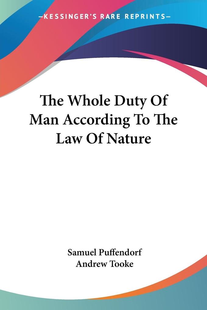 The Whole Duty Of Man According To The Law Of Nature