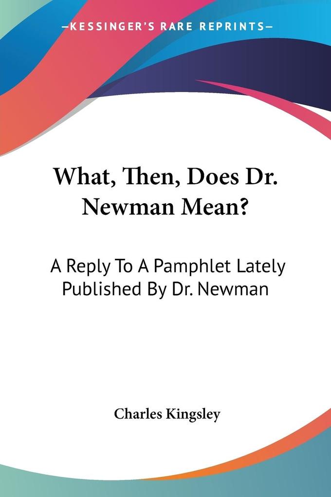 What Then Does Dr. Newman Mean?