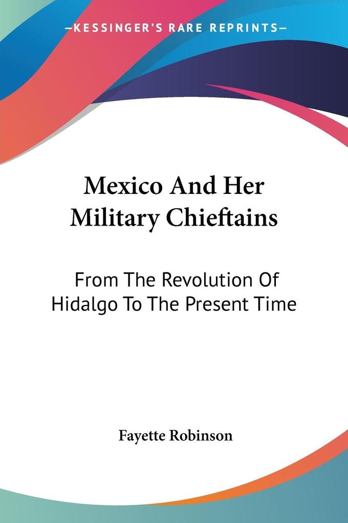 Mexico And Her Military Chieftains