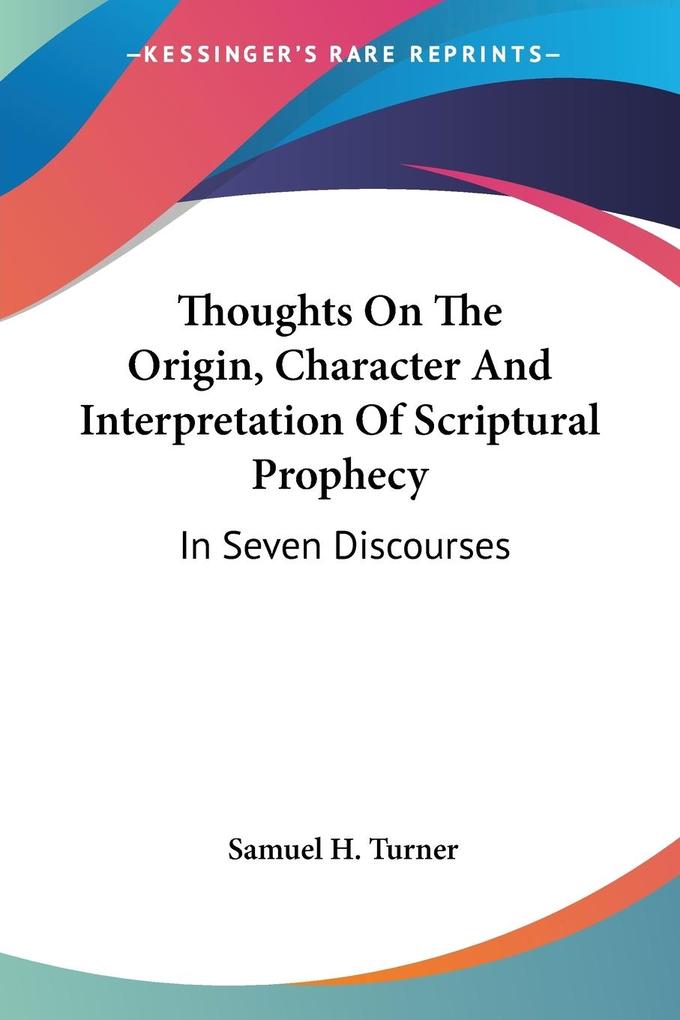 Thoughts On The Origin Character And Interpretation Of Scriptural Prophecy