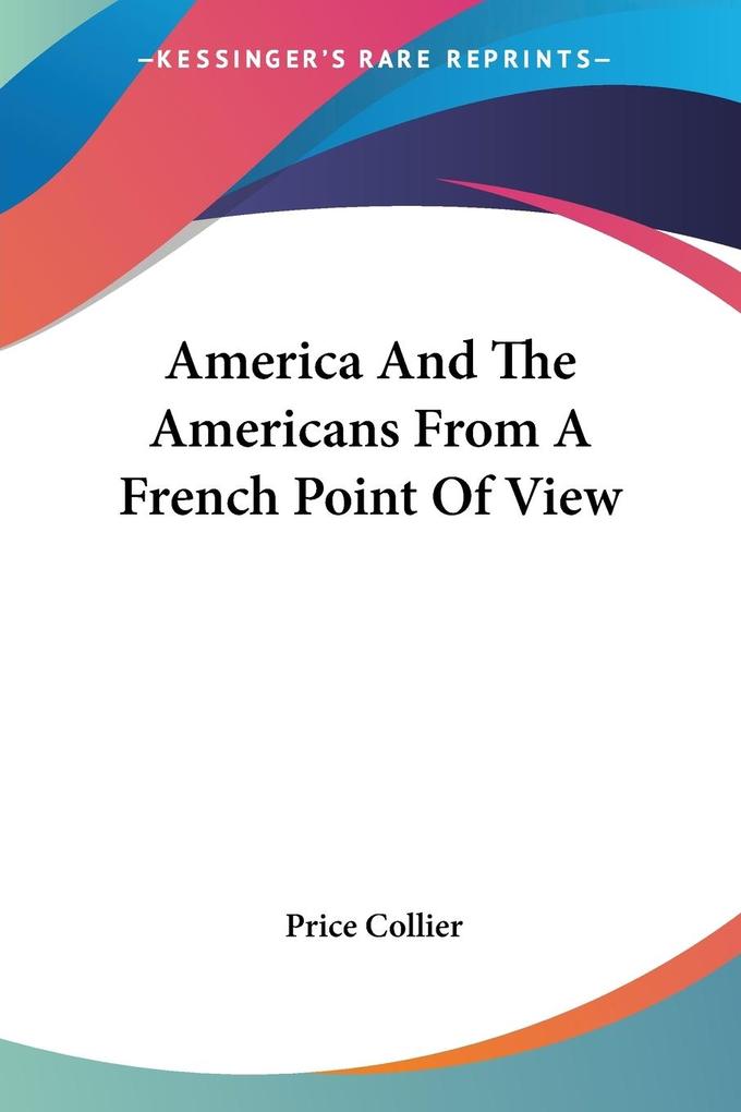 America And The Americans From A French Point Of View - Price Collier