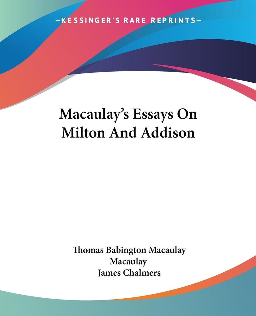Macaulay‘s Essays On Milton And Addison
