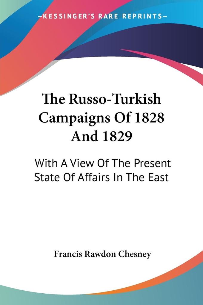 The Russo-Turkish Campaigns Of 1828 And 1829