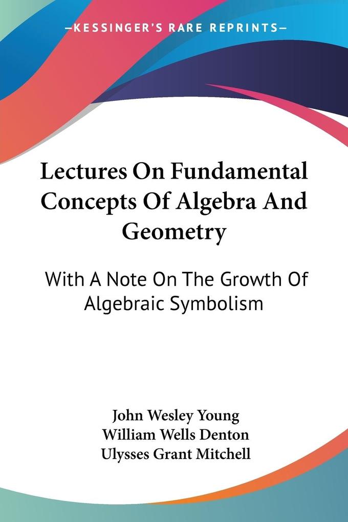 Lectures On Fundamental Concepts Of Algebra And Geometry