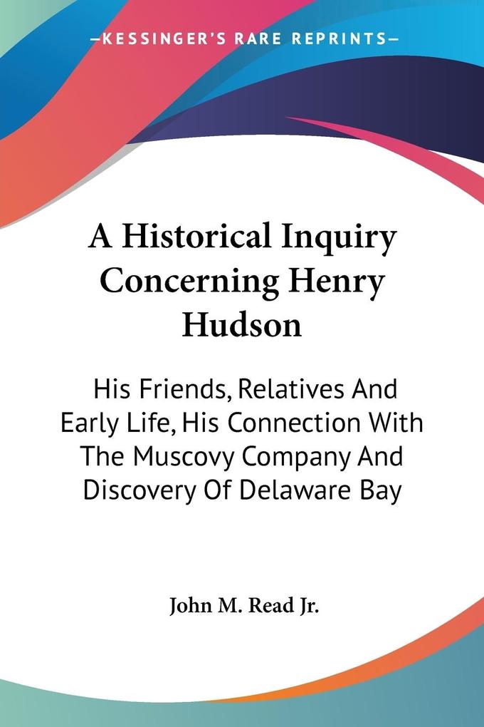 A Historical Inquiry Concerning Henry Hudson - John M. Read Jr.