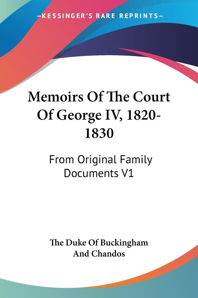 Memoirs Of The Court Of George IV 1820-1830