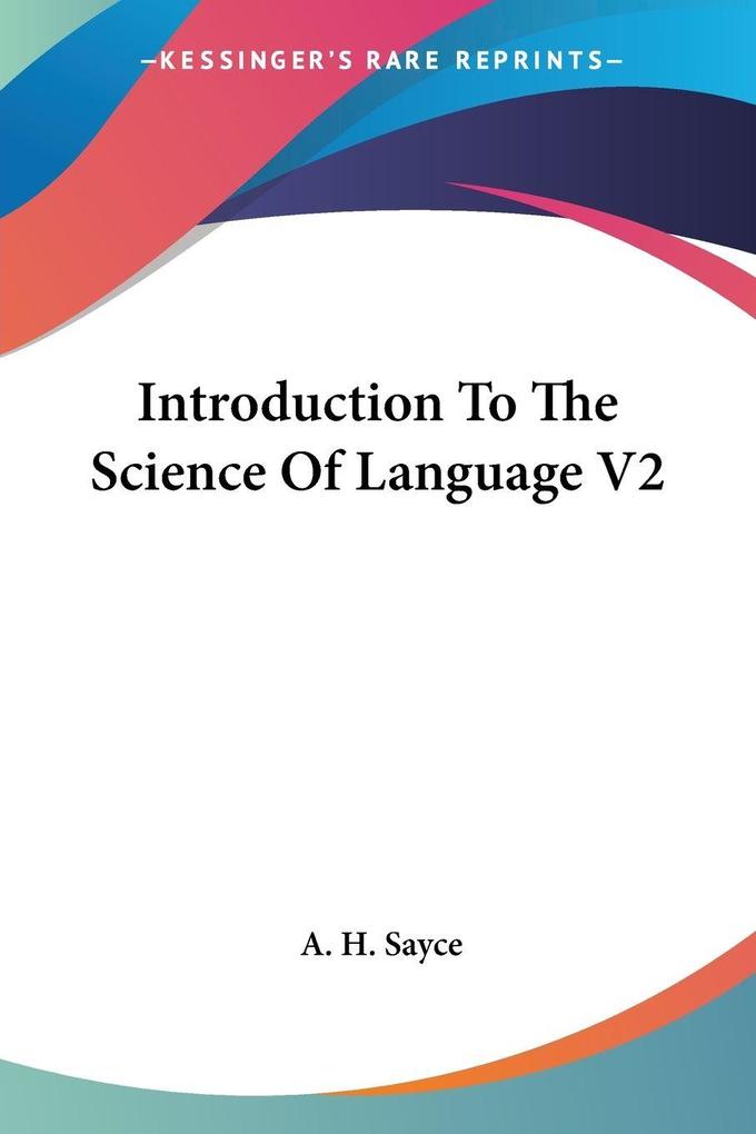 Introduction To The Science Of Language V2 - A. H. Sayce