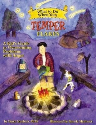 What to Do When Your Temper Flares: A Kid‘s Guide to Overcoming Problems with Anger