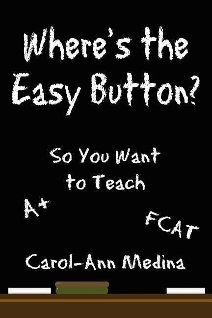 Where‘s the Easy Button?: So You Want to Teach