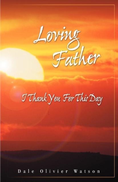 Loving Father I Thank You for This Day