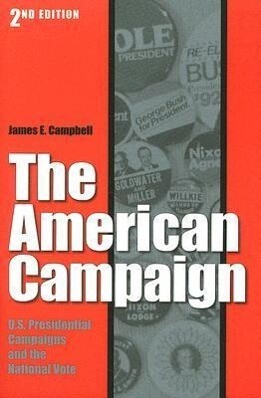 The American Campaign Second Edition: U.S. Presidential Campaigns and the National Vote - James E. Campbell