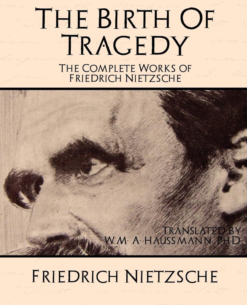 The Complete Works of Friedrich Nietzsche - Nietzsche Friedrich