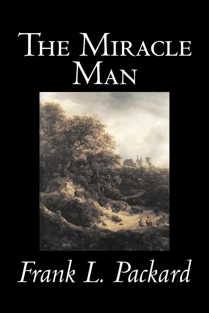 The Miracle Man by Frank L. Packard Fiction Literary Action & Adventure