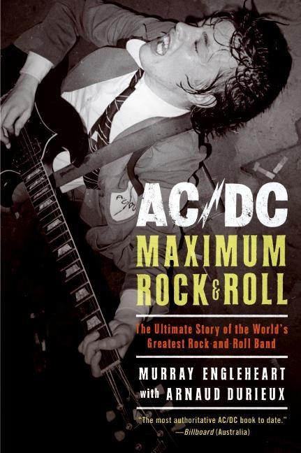 Ac/DC: Maximum Rock & Roll - Murray Engleheart/ Arnaud Durieux