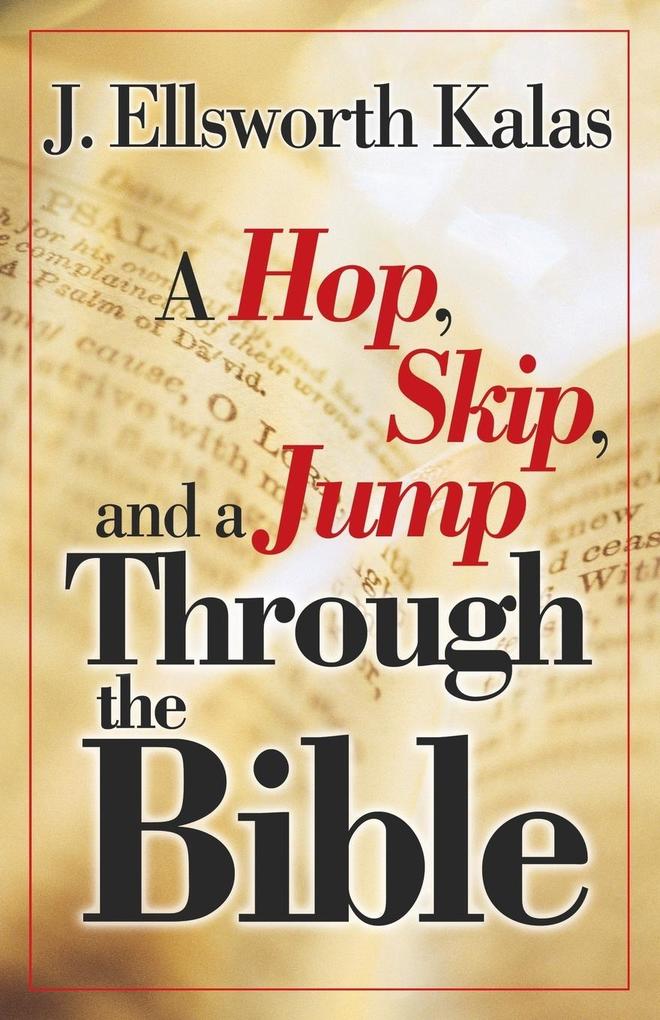 A Hop Skip and a Jump Through the Bible - J. Ellsworth Kalas