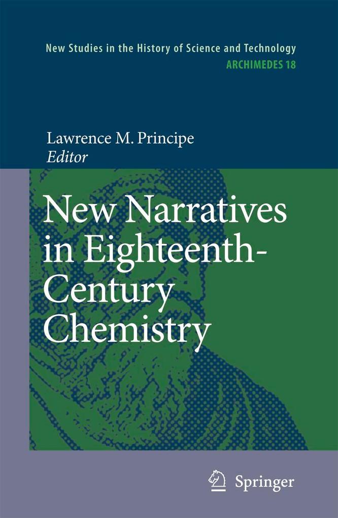 New Narratives in Eighteenth-Century Chemistry: Contributions from the First Francis Bacon Workshop 21-23 April 2005 California Institute of Technol
