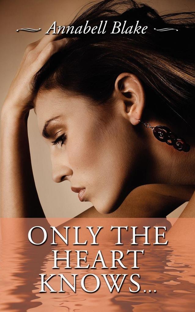 Only the Heart Knows...