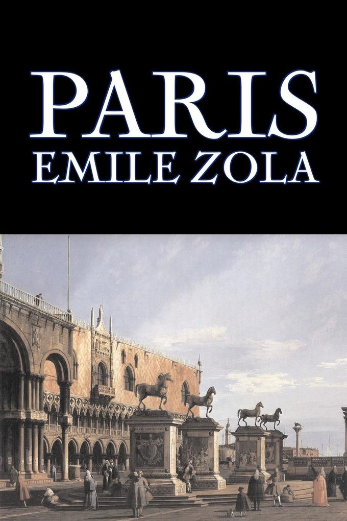 Paris by Emile Zola Fiction Literary Classics - Emile Zola