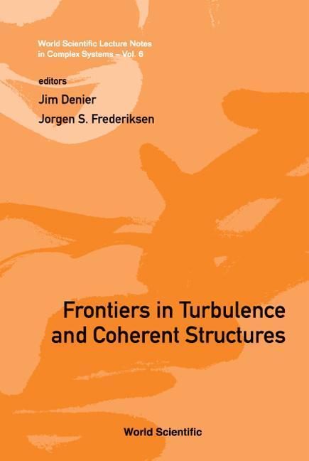 Frontiers in Turbulence and Coherent Structures - Proceedings of the Cosnet/Csiro Workshop on Turbulence and Coherent Structures in Fluids Plasmas an