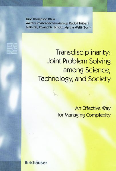 Transdisciplinarity: Joint Problem Solving among Science Technology and Society