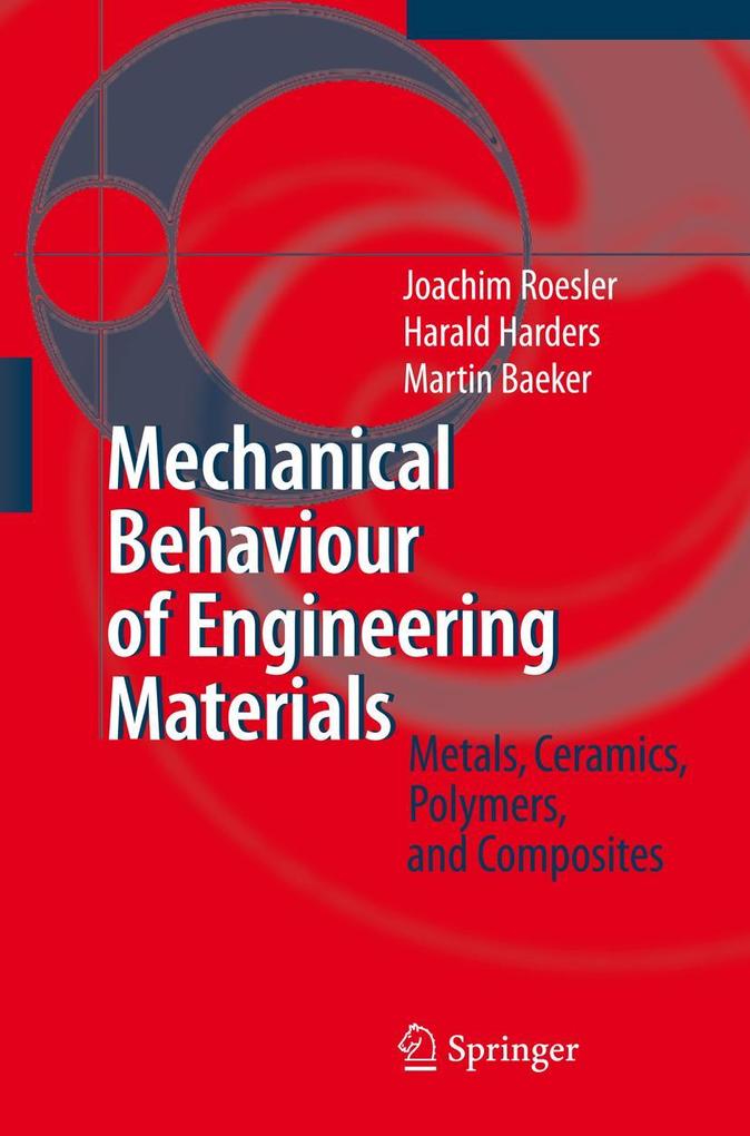Mechanical Behaviour of Engineering Materials - Joachim Rösler/ Harald Harders/ Martin Bäker