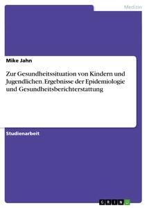 Image of Zur Gesundheitssituation von Kindern und Jugendlichen. Ergebnisse der Epidemiologie und Gesundheitsberichterstattung