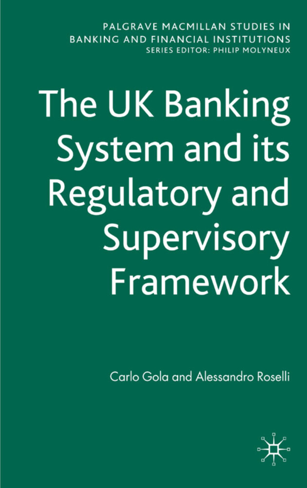 The UK Banking System and its Regulatory and Supervisory Framework - C. Gola/ A. Roselli/ Alessandro Roselli