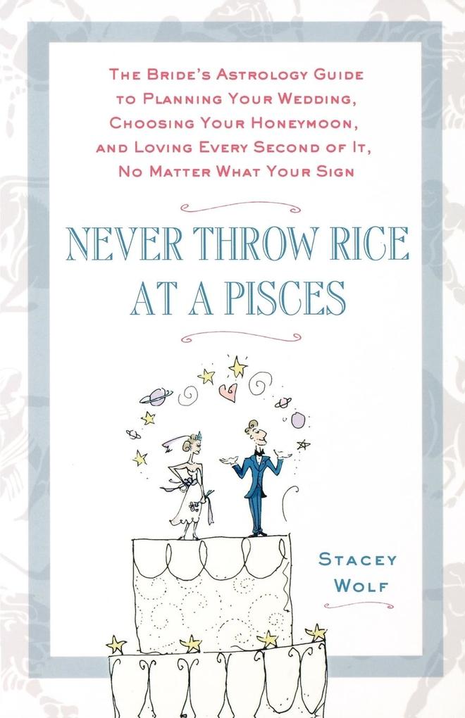 Never Throw Rice at a Pisces