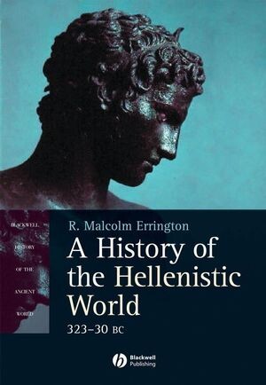 A History of the Hellenistic World: 323 - 30 BC - R. Malcolm Errington