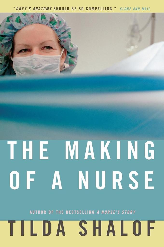 The Making of a Nurse - Tilda Shalof