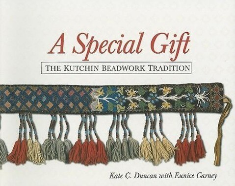 Special Gift: The Kutchin Beadwork Tradition. - Kate Ducan