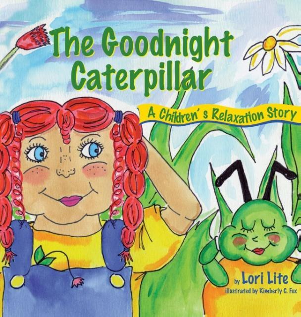 Goodnight Caterpillar: A Relaxation Story for Kids Introducing Muscle Relaxation and Breathing to Improve Sleep Reduce Stress and Control A