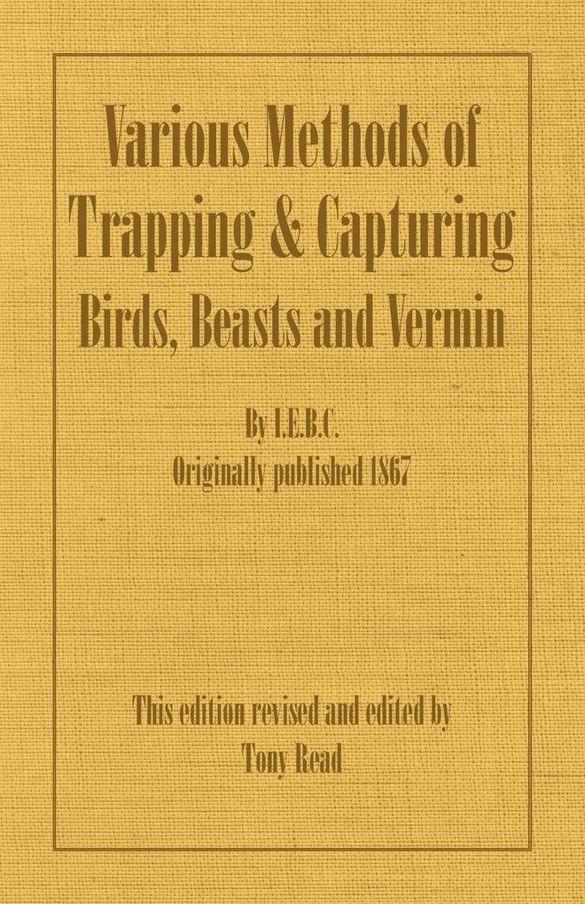 Various Methods of Trapping and Capturing Birds Beasts and Vermin