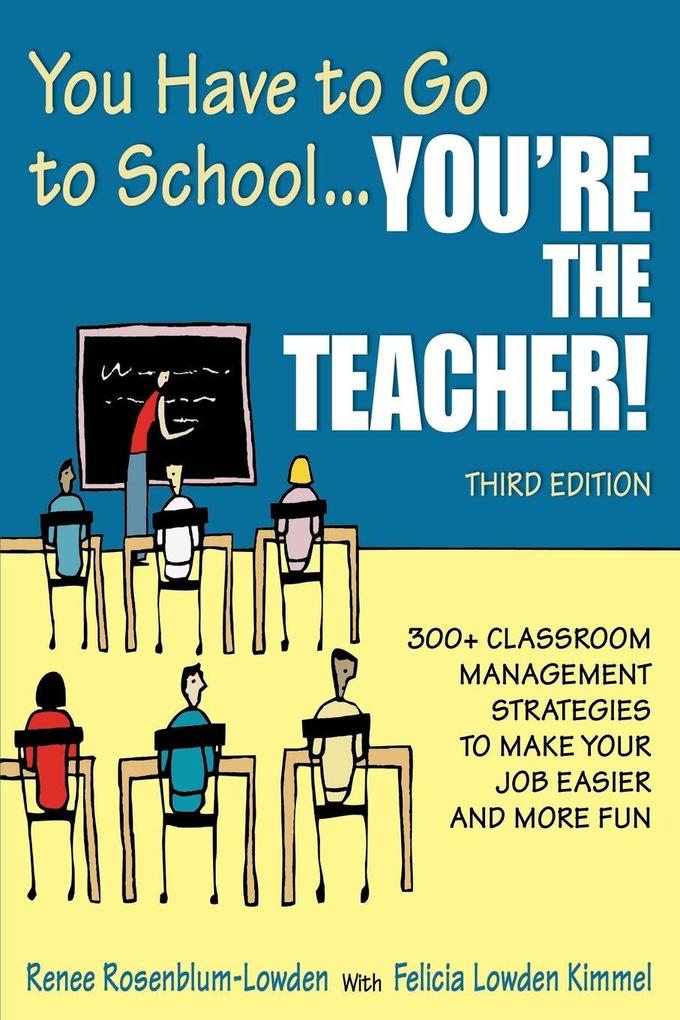 You Have to Go to School...You're the Teacher!