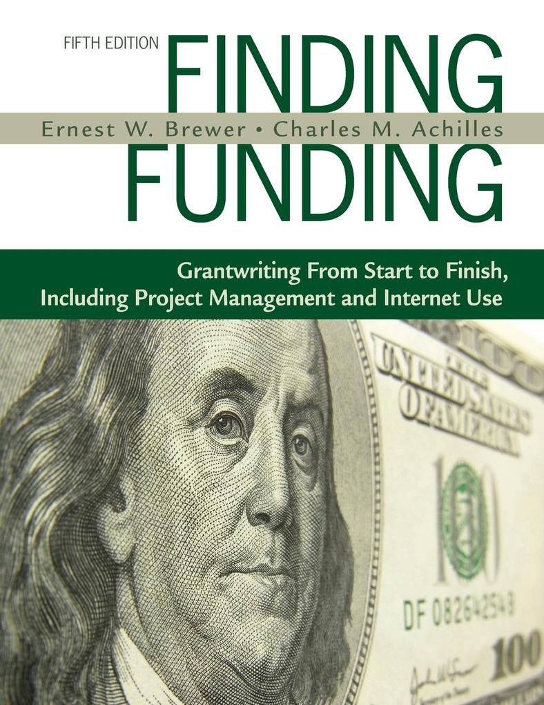 Finding Funding: Grantwriting from Start to Finish Including Project Management and Internet Use - Ernest W. Brewer/ Charles M. Achilles