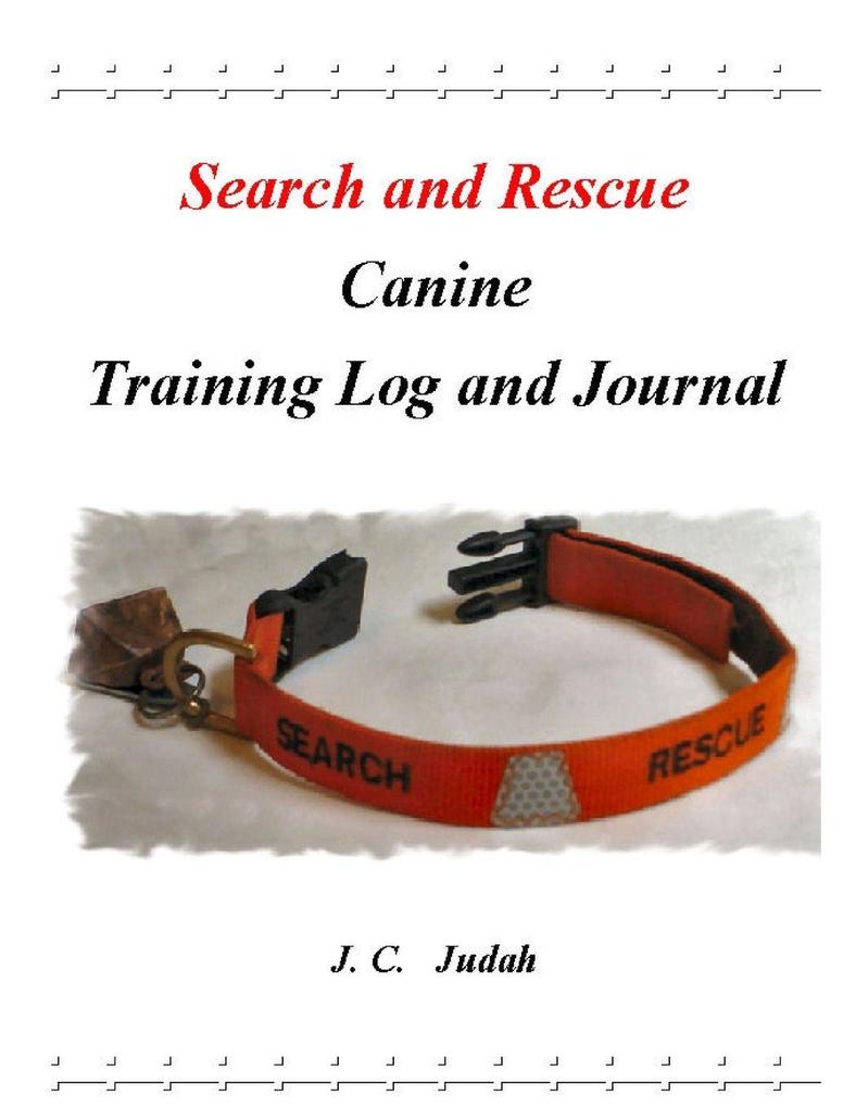 Search and Rescue Canine - Training Log and Journal