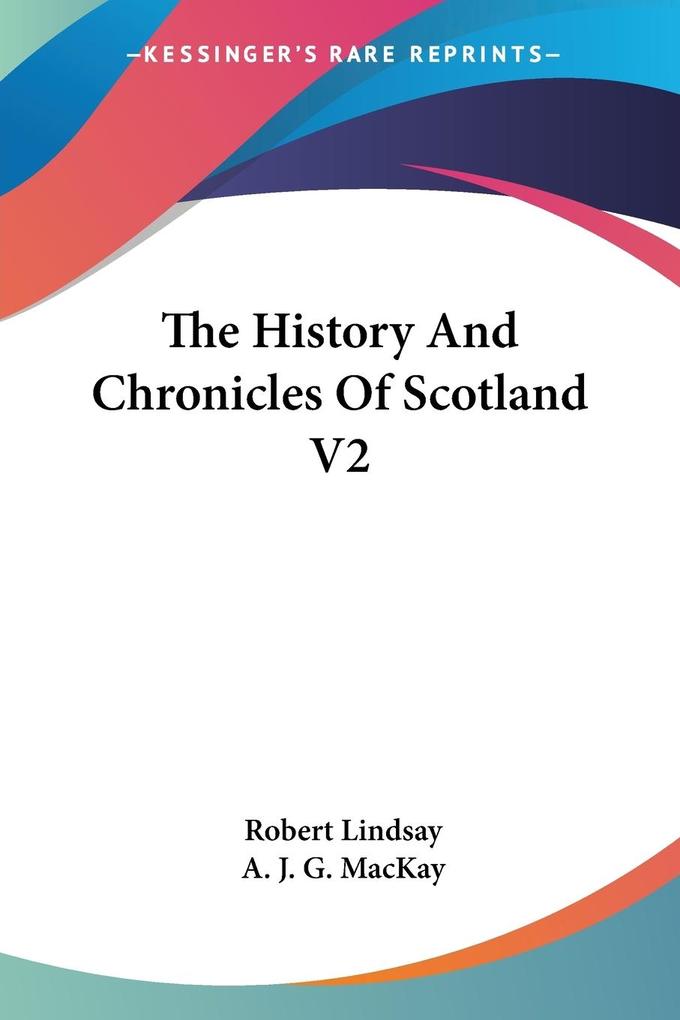 The History And Chronicles Of Scotland V2 - Robert Lindsay