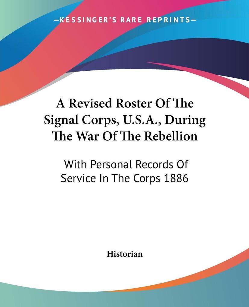 A Revised Roster Of The Signal Corps U.S.A. During The War Of The Rebellion