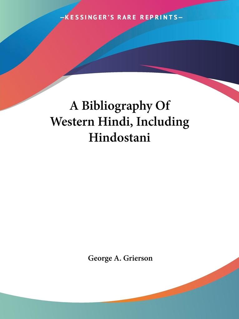 A Bibliography Of Western Hindi Including Hindostani - George A. Grierson