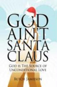 God Ain't Santa Claus - Butch Jamieson
